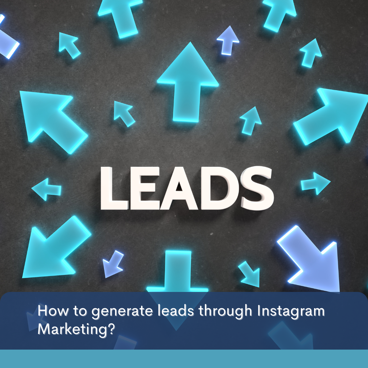How to generate leads through Instagram Marketing?