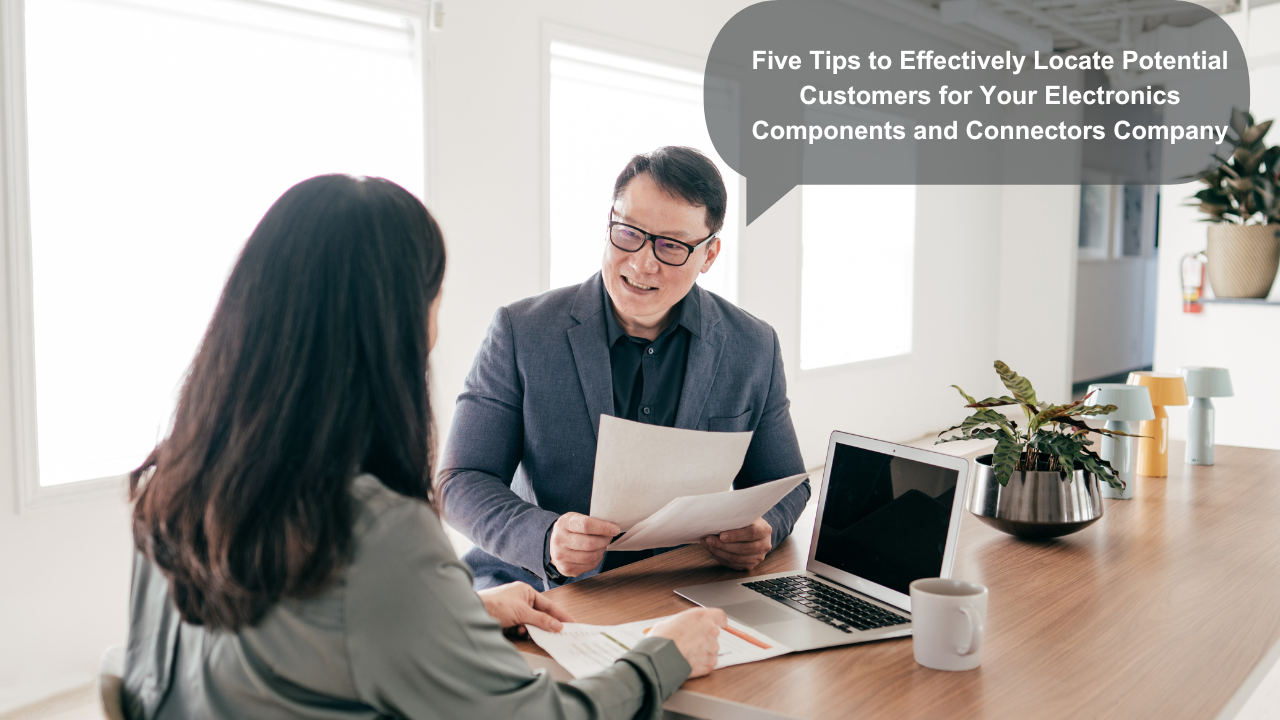 Five Tips to Effectively Locate Potential Customers for Your Electronics Components and Connectors Company