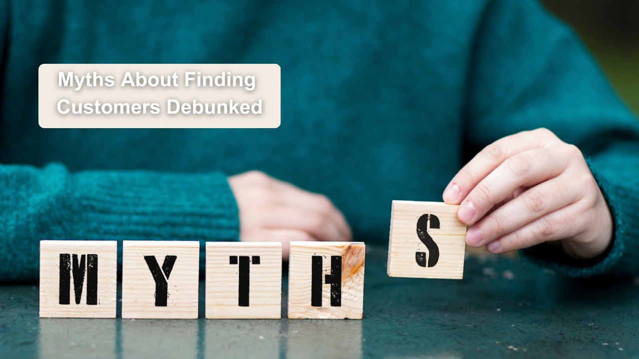 Myths About Finding Customers Debunked