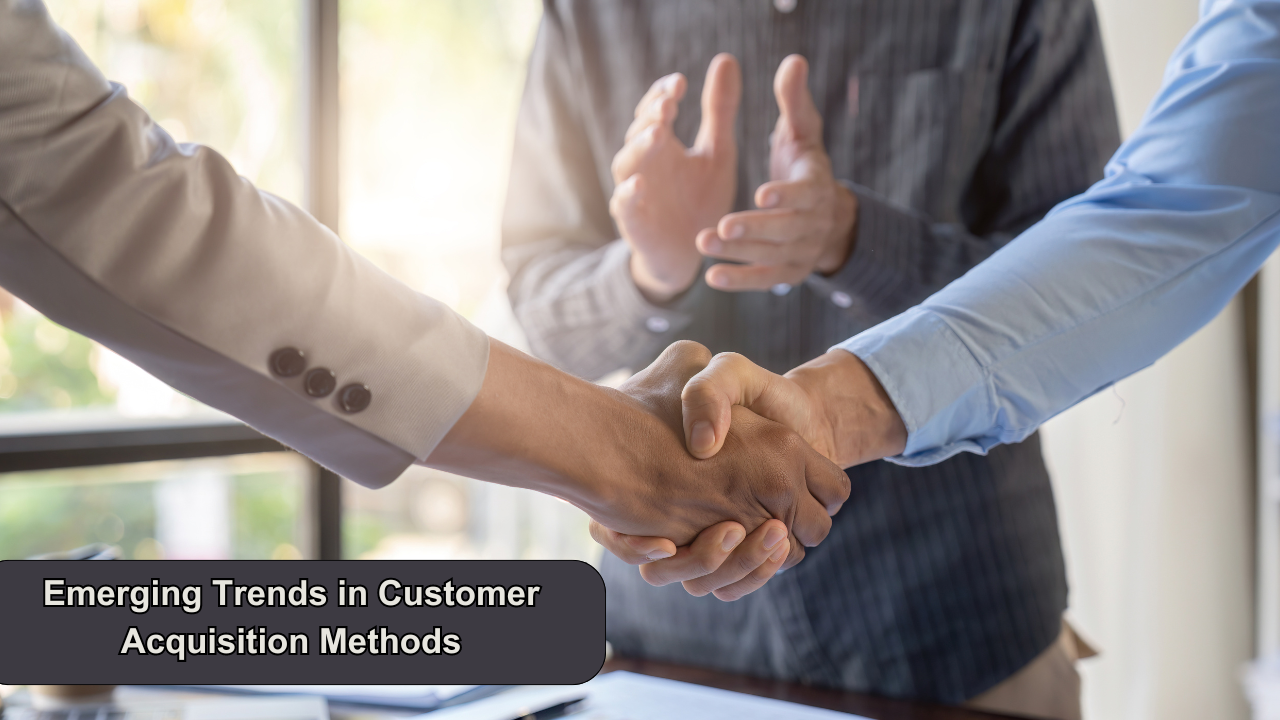 Emerging Trends in Customer Acquisition Methods