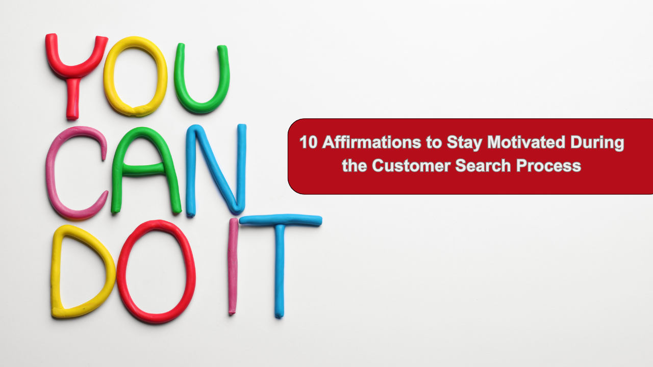 10 Affirmations to Stay Motivated During the Customer Search Process