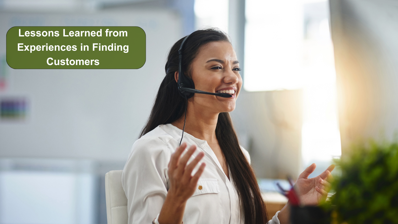 Lessons Learned from Experiences in Finding Customers