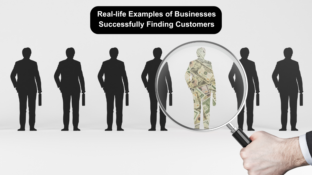 Real-life Examples of Businesses Successfully Finding Customers