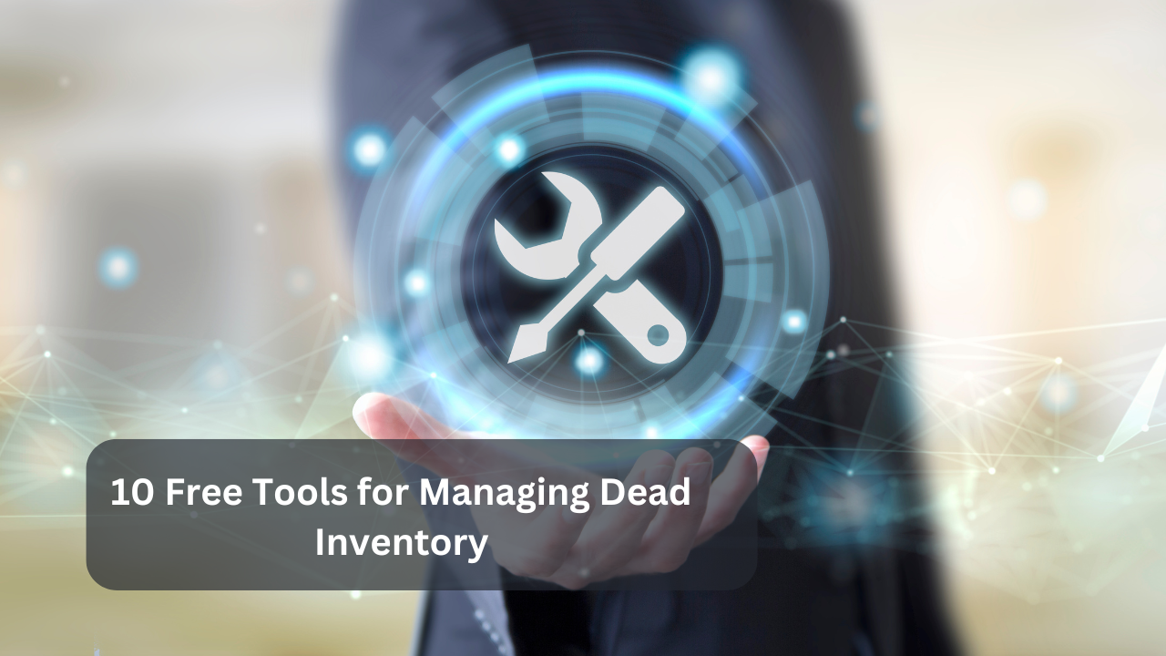 10 Free Tools for Managing Dead Inventory